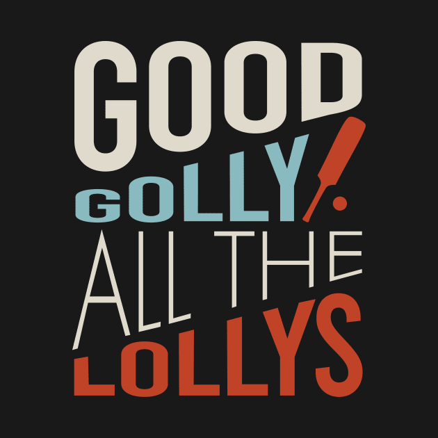 Funny Cricket Good Golly all The Lollys by whyitsme