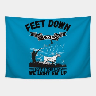 Feet Down Guns Up That’s The Way We Light Em’ Up, Funny Duck Hunting Gift Tapestry