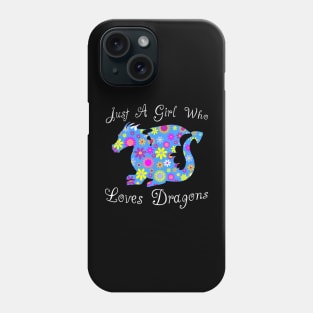 Fun Cute Just A Girl Who Loves Dragons Phone Case