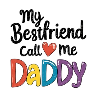 My Bestfriend Call Me Daddy T-Shirt