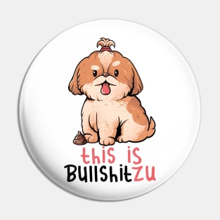 This Is Bullshitzu - Cute Funny Dog Gift Pin