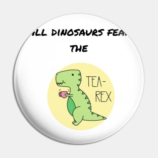 FEAR THE TEA-REX! Pin