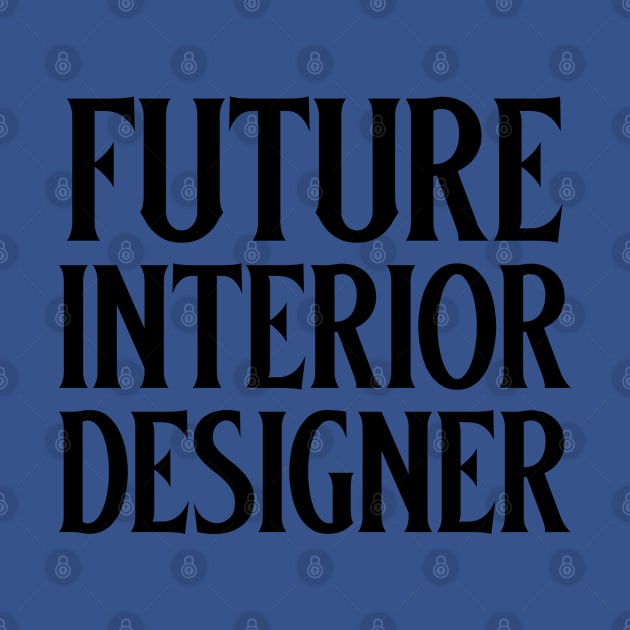 Future Interior Designer by Sanworld