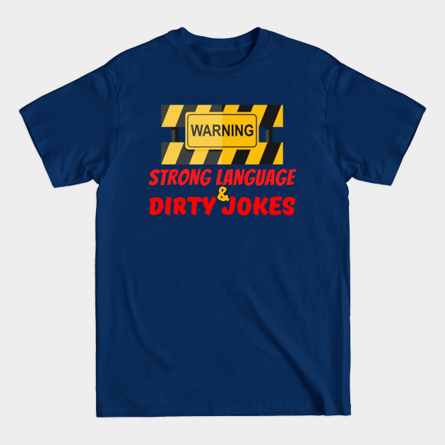 Discover Warning - Strong language and dirty jokes - Dirty Jokes - T-Shirt