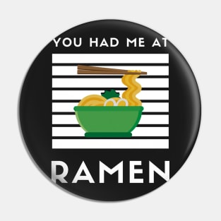 You Had Me At Ramen - Japanese Ramen Noodles Bowl - Funny Ramen Noodles Bowl Kawaii Gift - Ramen Noodles Japanese Noodle Soup Bowl Food Gifts noodles Pin