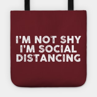 I'm Not Shy, I'm Social Distancing Tote