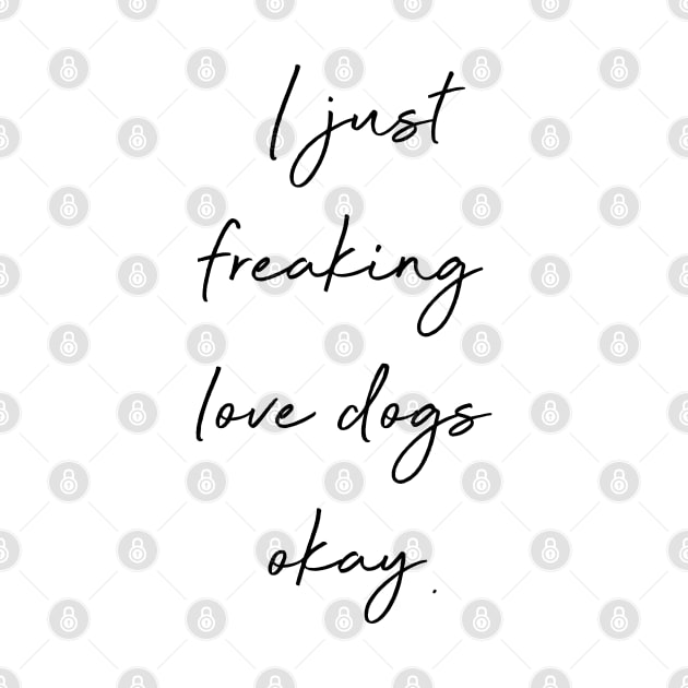 I just freaking love dogs okay. by Kobi