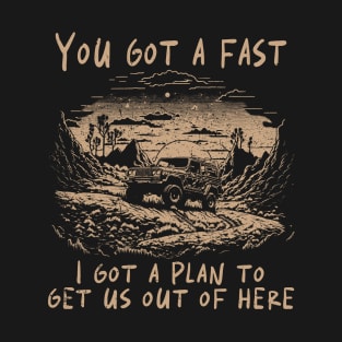 Vintage I Got A Plan To Get Us Out Of Here T-Shirt