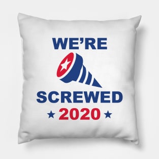 We’re Screwed 2020 Pillow