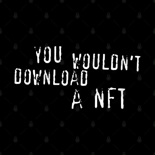 you wouldn't download a nft by Mrmera