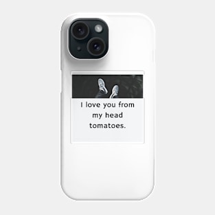 Father's Day- I love you from my head tomatoes Phone Case