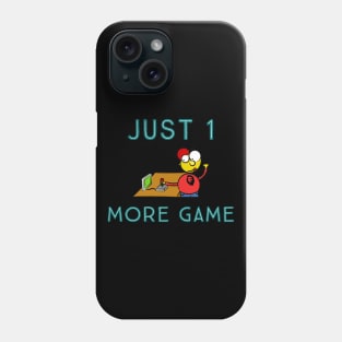 Just 1 more game Phone Case