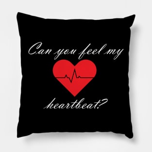 Can you feel my heartbeat? Pillow