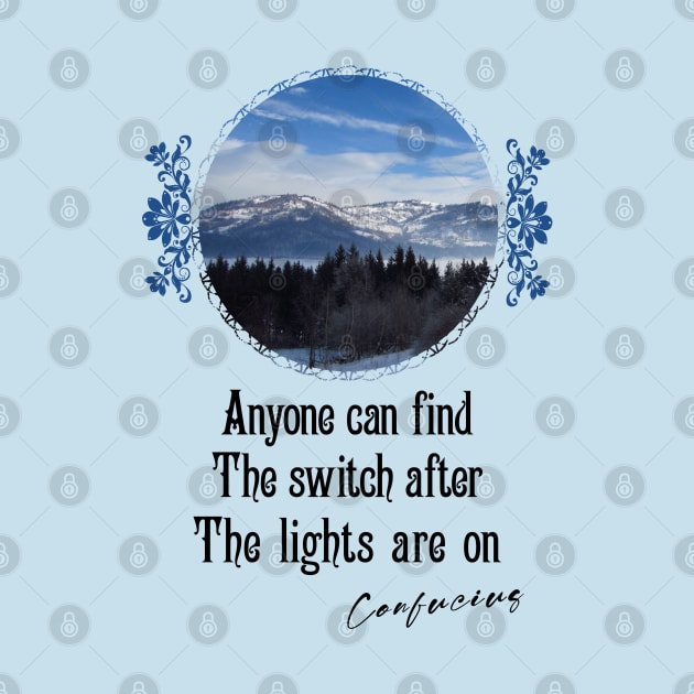 Anyone Can Find The Switch After The Lights Are On - Impactful Positive Motivational by alcoshirts