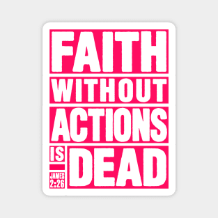 James 2:26 Faith Without Actions is Dead Magnet