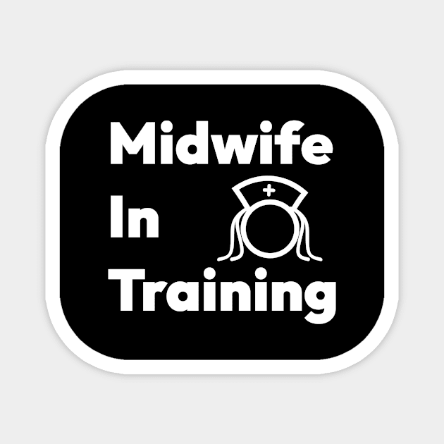 Midwife In Training Magnet by Malinda