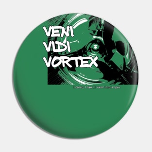 Veni Vidi Vortex - I came, I saw, I went into a spin Pin