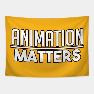 ANIMATION MATTERS. Tapestry