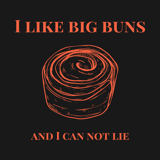 I like big buns Funny Design by yourstruly