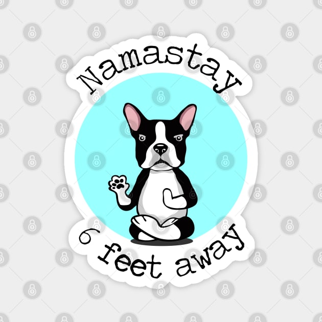 Namaste 6 Feet Away Boston Terrier Magnet by deelirius8