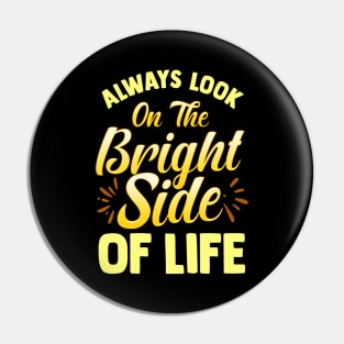 Always Look On The Bright Side Of Life Positivity Pin