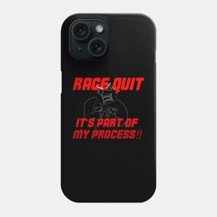 Rage Quit it's part of my process! Phone Case