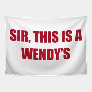 Sir, This is a Wendy's Tapestry