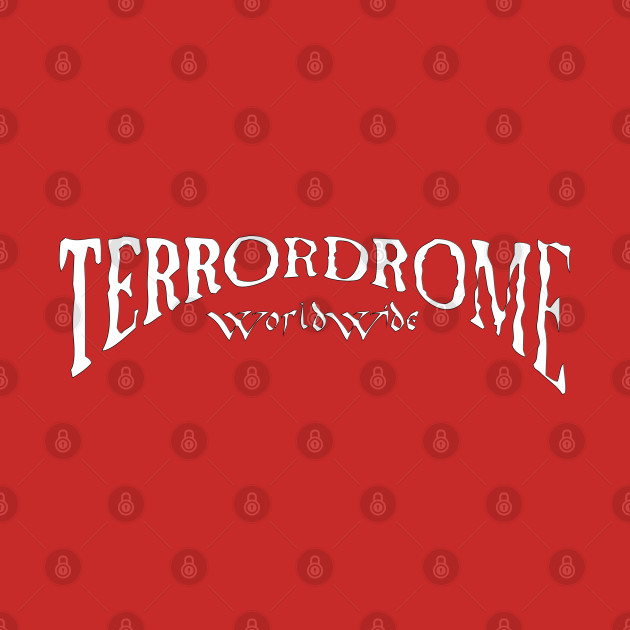 Terrordrome by Core300 Art & Designs