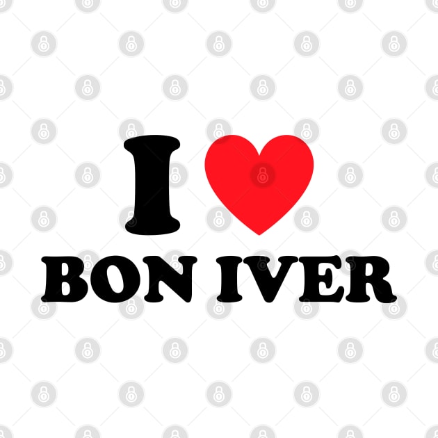 I Love Bon Iver by Futiletees