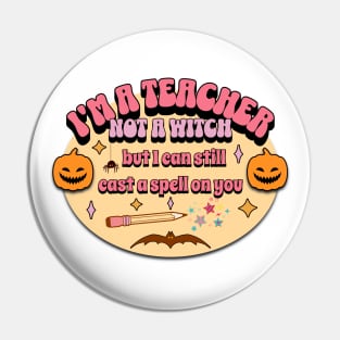 I'm a Teacher Not a Witch Groovy Halloween Pin