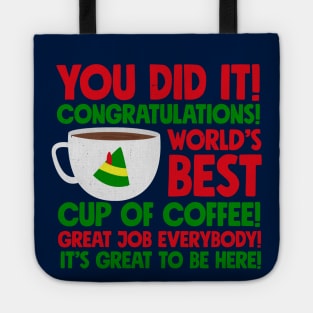 You did it! Congratulations! World's best cup of coffee! Great job everybody! It's great to be here! Tote