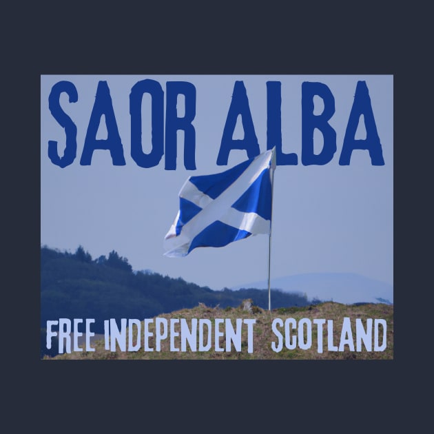 Saor Alba Free Independent Scotland by soulfulprintss8