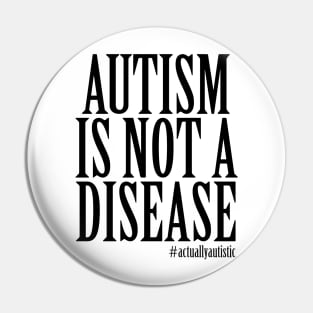 Autism Is Not A Disease Pin