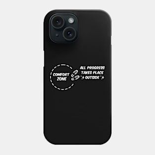 all progress takes place outside the comfort zone Phone Case