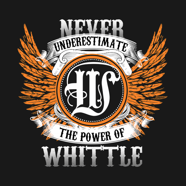 Whittle Name Shirt Never Underestimate The Power Of Whittle by Nikkyta