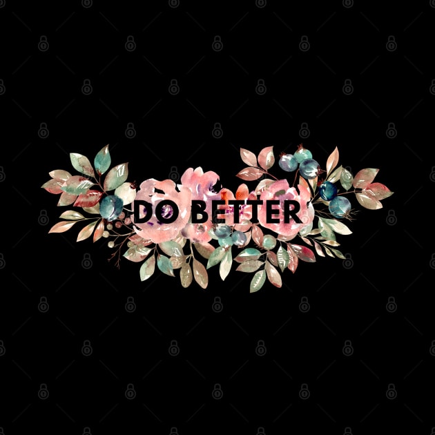 Do Better by BlackMeme94