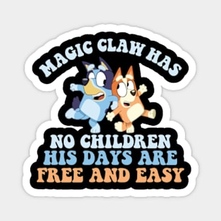 Magic Claw Has No Children His Days Are Free And Easy Bluey Magnet