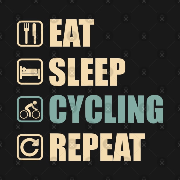 Eat Sleep Cycling Repeat - Funny Cycling Lovers Gift by DnB