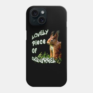 Lovely piece of squirrel - Friday Night Dinner Phone Case