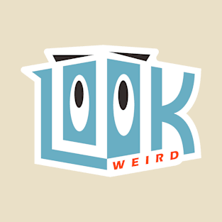 Look Weird T-Shirt