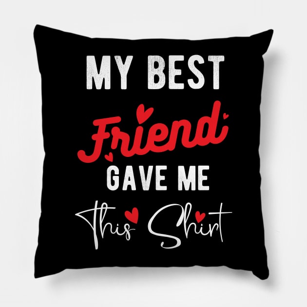 My Best Friend Gave Me This Shirt International Friendship Day 2020 , international best friendship day Pillow by Gaming champion