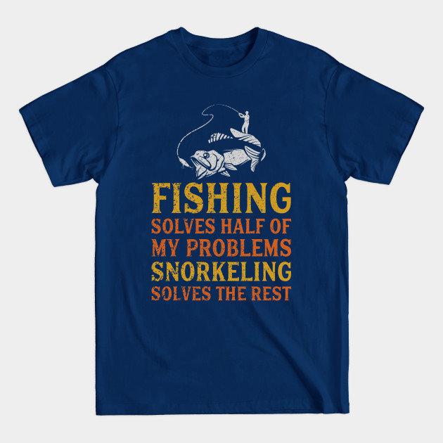 Disover Fishing Solves Half Of My Problems Snorkeling Fish - Fishing - T-Shirt