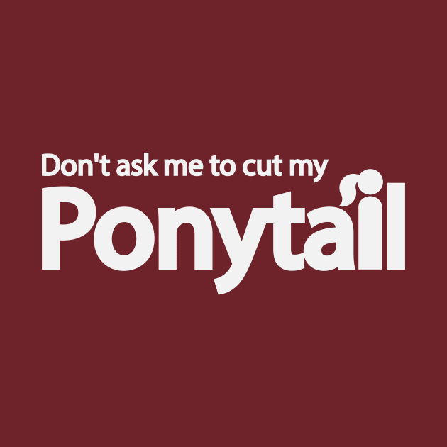 Don't ask me to cut my ponytail by DinaShalash