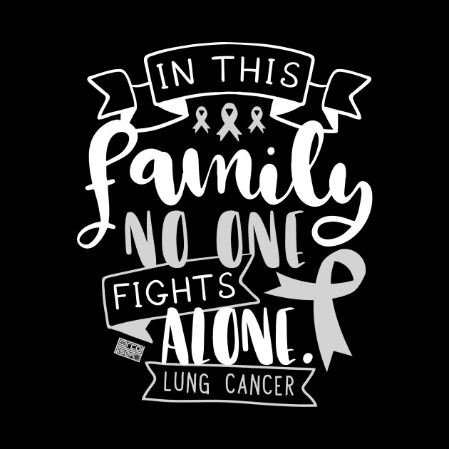 LUNG CANCER AWARENESS LUNGS FAMILY NO ALONE QUOTE - Lung Cancer - Tote | TeePublic