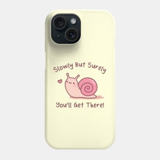 Cute Snail Slowly But Surely You Will Get There Phone Case