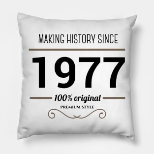 Making history since 1977 Pillow