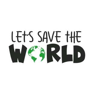 'Let's Save The World' Animal Conservation Shirt T-Shirt