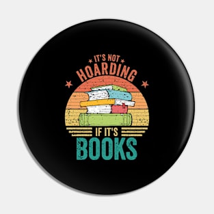 It's Not Hoarding If It's Books Book Lover Gift for Readers Pin