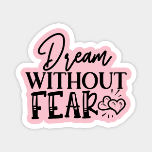 Dream Without Fear Magnet