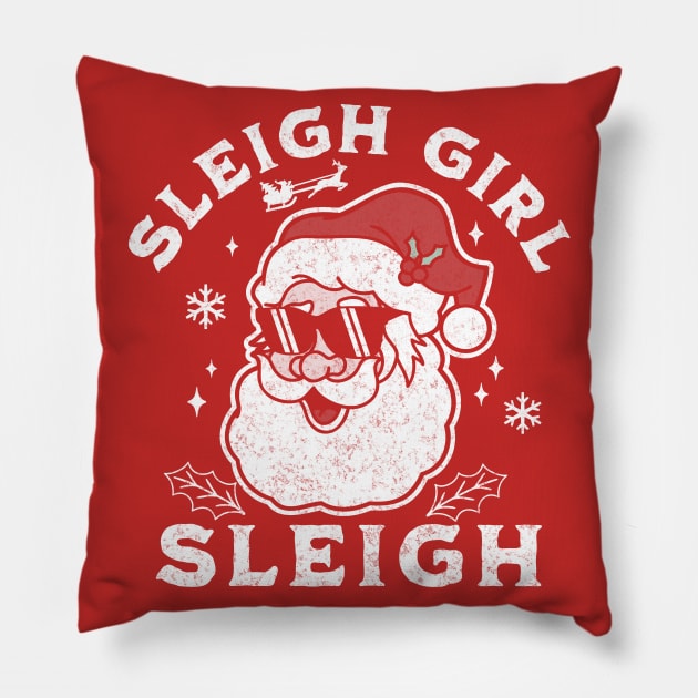 Sleigh Girl Sleigh - Slay Girl Slay Santa Claus Funny Pillow by OrangeMonkeyArt